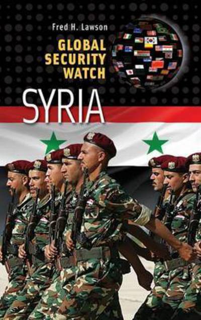 Cover for Fred H. Lawson · Global Security Watch—Syria - Global Security Watch (Hardcover Book) (2013)