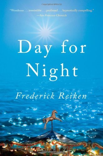 Day for Night - Frederick Reiken - Bøger - Reagan Arthur Books - 9780316077576 - 1. april 2011