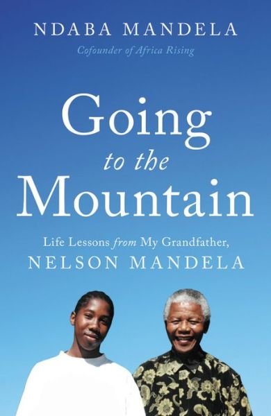 Cover for Ndaba Mandela · Going to the Mountain: Life Lessons from My Grandfather, Nelson Mandela (Innbunden bok) (2018)