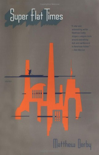 Cover for Matthew Derby · Super Flat Times: Stories (Paperback Book) (2003)