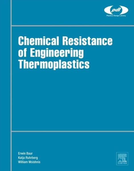 Cover for Erwin Baur · Chemical Resistance of Engineering Thermoplastics - Plastics Design Library (Hardcover bog) (2016)