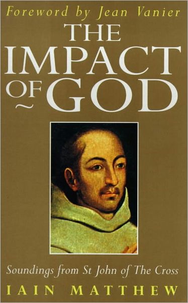 The Impact of God: Soundings from St John of the Cross - Iain Matthew - Books - John Murray Press - 9780340612576 - September 21, 1995