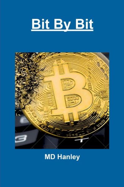 Bit By Bit - MD Hanley - Livros - Lulu.com - 9780359717576 - 9 de setembro de 2019