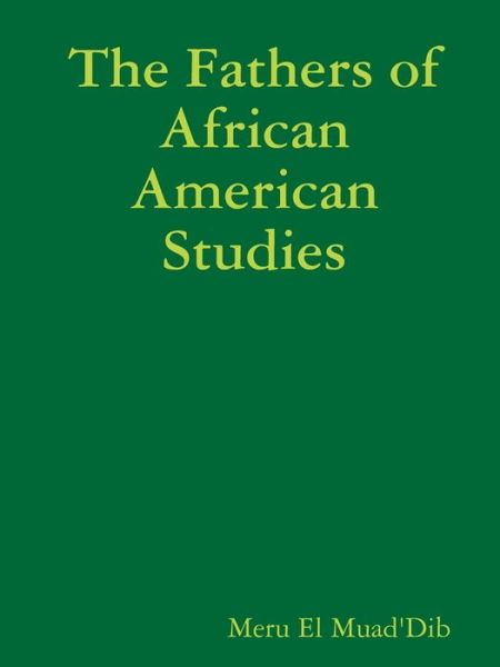 Cover for Meru El Muad'Dib · The Fathers of African American Studies (Paperback Book) (2019)