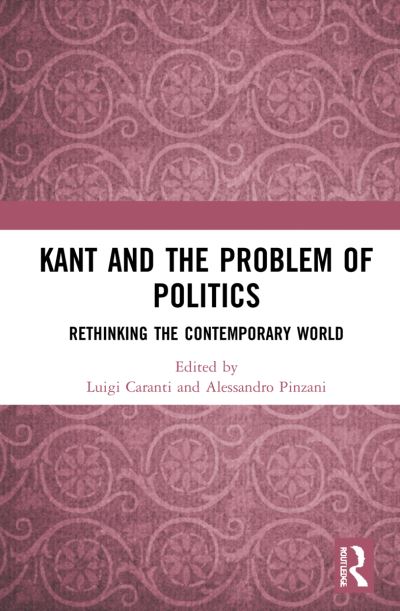 Cover for Luigi Caranti · Kant and the Problem of Politics: Rethinking the Contemporary World (Hardcover Book) (2022)