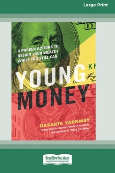 Cover for Dasarte Yarnway · Young Money : 4 Proven Actions to Design Your Wealth While You Still Can [16 Pt Large Print Edition] (Paperback Book) (2018)