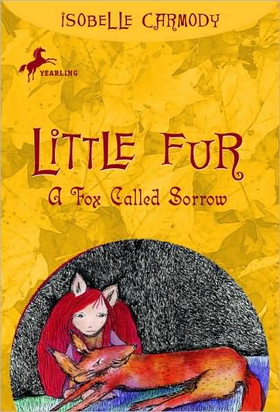 A Fox Called Sorrow (Little Fur, No. 2) - Isobelle Carmody - Kirjat - Yearling - 9780375838576 - tiistai 22. tammikuuta 2008