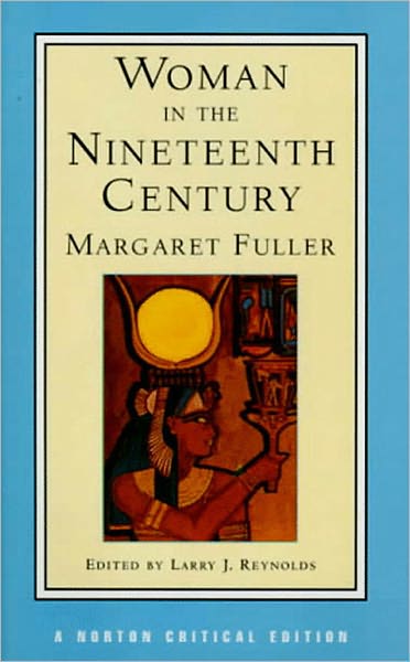 Cover for Margaret Fuller · Woman in the Nineteenth Century: A Norton Critical Edition - Norton Critical Editions (Paperback Book) [Critical edition] (1998)