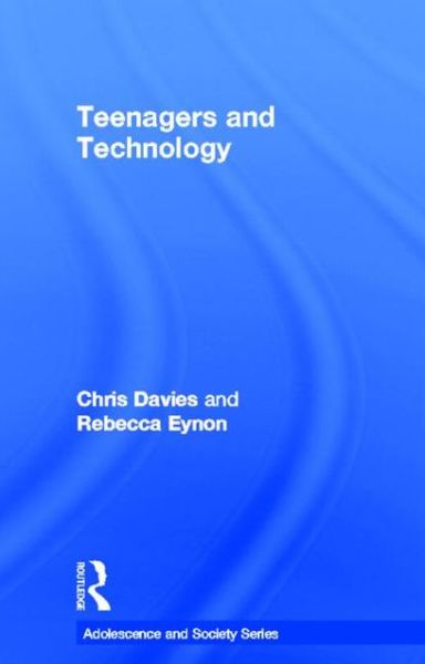 Cover for Chris Davies · Teenagers and Technology - Adolescence and Society (Hardcover Book) (2012)