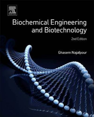 Cover for Najafpour, Ghasem (University of Mazanadaran, Faculty of Chemical Engineering, Babol, Iran) · Biochemical Engineering and Biotechnology (Hardcover Book) (2015)
