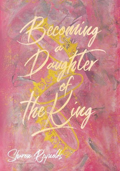 Cover for Sharon Reynolds · Becoming a Daughter of the King (Pocketbok) (2020)