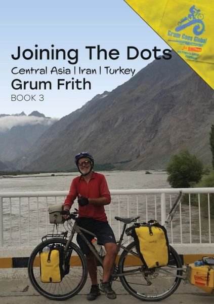 Cover for Grum Frith · Joining the Dots Central Asia, Iran &amp; Turkey (Pocketbok) (2021)