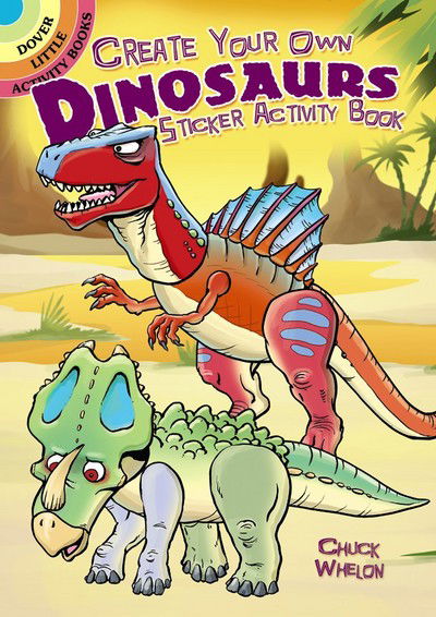 Cover for Chuck Whelon · Create Your Own Dinosaurs Sticker Activity Book - Little Activity Books (Taschenbuch) (2015)