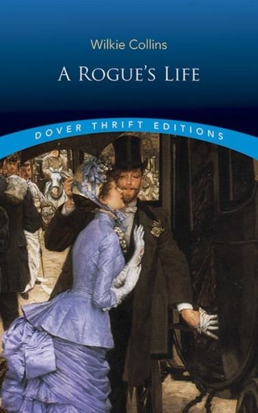 A Rogue's Life - Thrift Editions - Wilkie Collins - Books - Dover Publications Inc. - 9780486817576 - November 24, 2017