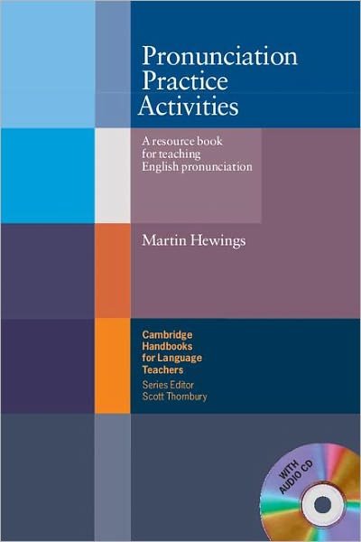 Cover for Hewings, Martin (University of Birmingham) · Pronunciation Practice Activities with Audio CD: A Resource Book for Teaching English Pronunciation - Cambridge Handbooks for Language Teachers (Buch) (2004)