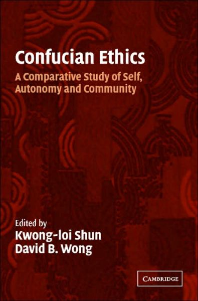 Cover for Kwong-Loi Shun · Confucian Ethics: A Comparative Study of Self, Autonomy, and Community (Paperback Book) (2004)