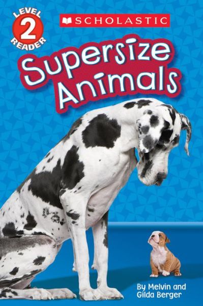 Cover for Melvin Berger · Supersize Animals (Scholastic Reader, Level 2) - Scholastic Reader, Level 2 (Paperback Book) (2015)