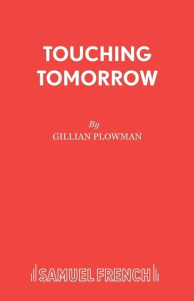 Cover for Gillian Plowman · Touching Tomorrow - French's Acting Edition S. (Paperback Book) (2002)
