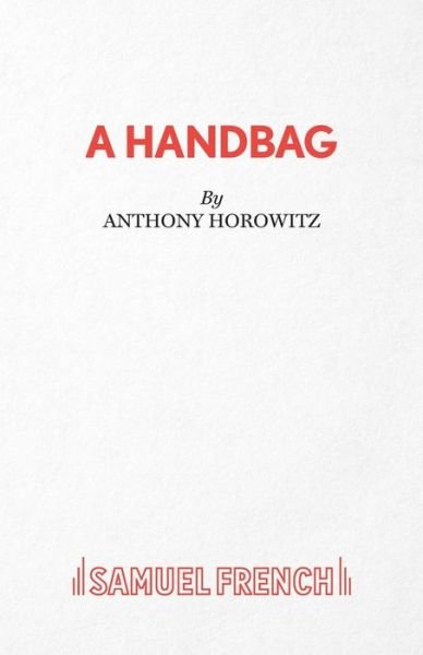 A Handbag - Anthony Horowitz - Libros - Samuel French Ltd - 9780573052576 - 21 de febrero de 2011