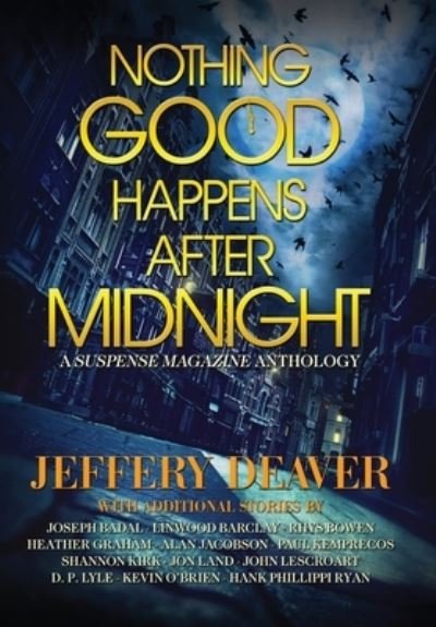 Cover for Jeffery Deaver · Nothing Good Happens After Midnight: A Suspense Magazine Anthology (Hardcover Book) (2020)