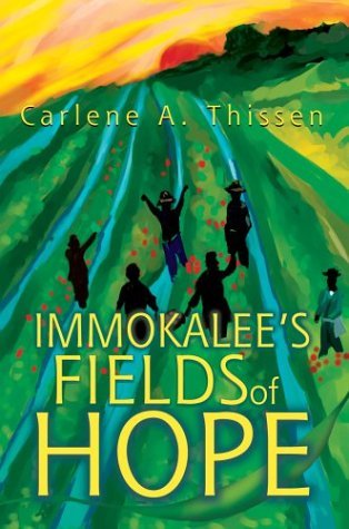 Cover for Carlene Thissen · Immokalee's Fields of Hope (Innbunden bok) (2004)