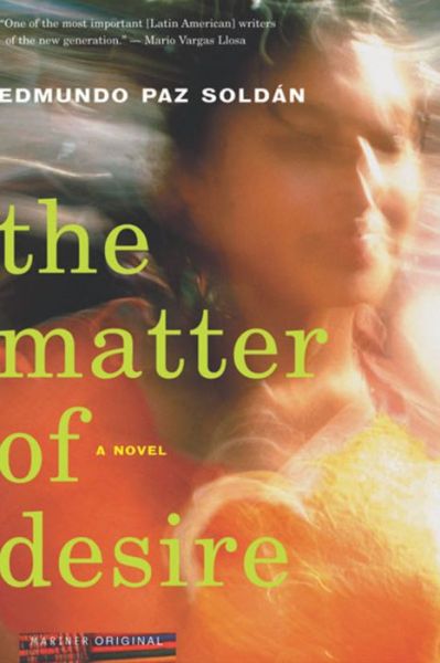 Cover for Edmundo Paz Soldan · The Matter of Desire: a Novel (Paperback Book) (2004)