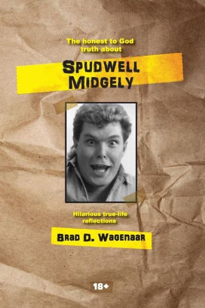 Cover for Brad D Wagenaar · The Honest to God Truth About Spudwell Midgely: Autobiography (Paperback Book) (2014)