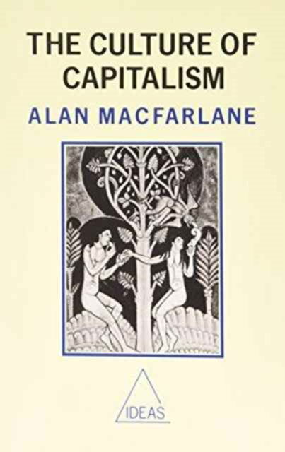 Cover for Macfarlane, Alan (Cambridge University) · The Culture of Capitalism (Paperback Book) (1989)