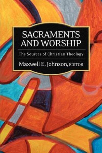 Cover for Maxwell E Johnson · Sacraments and Worship (Pocketbok) (2012)