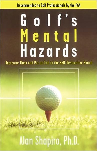 Cover for Alan Shapiro · Golf's Mental Hazards: Overcome Them and Put an End to the Self-destructive Round (Paperback Book) [Original edition] (1996)