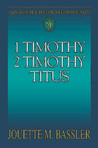 Abingdon New Testament Commentaries (1 Timothy, 2 Timothy, Titus) - Jouette M. Bassler - Books - Abingdon Press - 9780687001576 - October 1, 1996