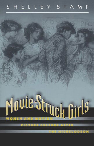 Movie-Struck Girls: Women and Motion Picture Culture after the Nickelodeon - Shelley Stamp - Bücher - Princeton University Press - 9780691044576 - 26. März 2000