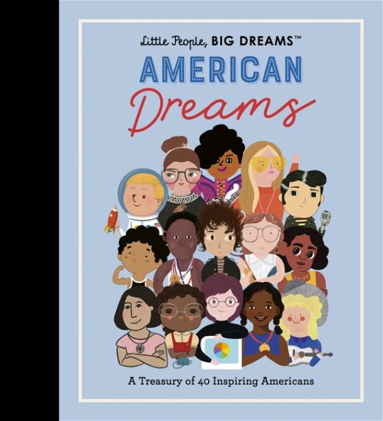 Little People, BIG DREAMS: American Dreams: A Treasury of 40 Inspiring Americans - Little People, BIG DREAMS - Maria Isabel Sanchez Vegara - Bøger - Quarto Publishing PLC - 9780711285576 - 6. juli 2023
