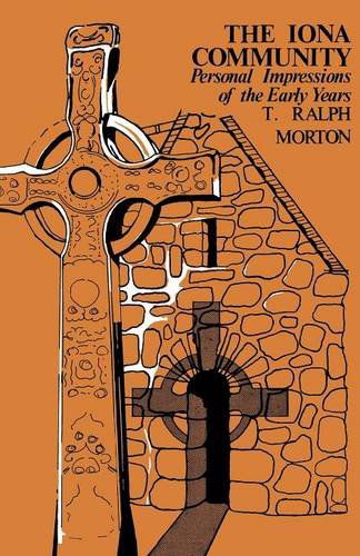 Cover for Ralph T. Morton · The Iona Community: Personal Impressions of the Early Years (Paperback Book) (2012)