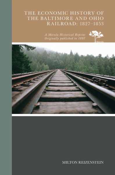 Cover for Milton Reizenstein · The Economic History of the Baltimore and Ohio Railroad 1827-1853 (Paperback Book) (2017)