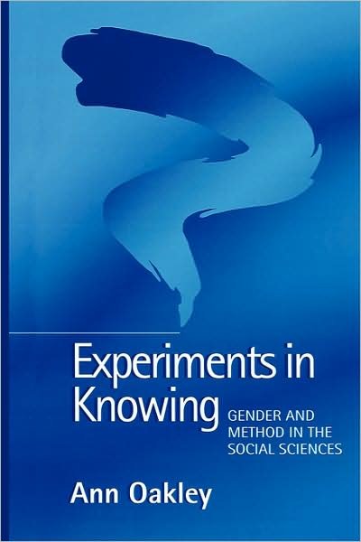 Cover for Oakley, Ann (Institute of Education, University of London) · Experiments in Knowing: Gender and Method in the Social Sciences (Pocketbok) (2000)
