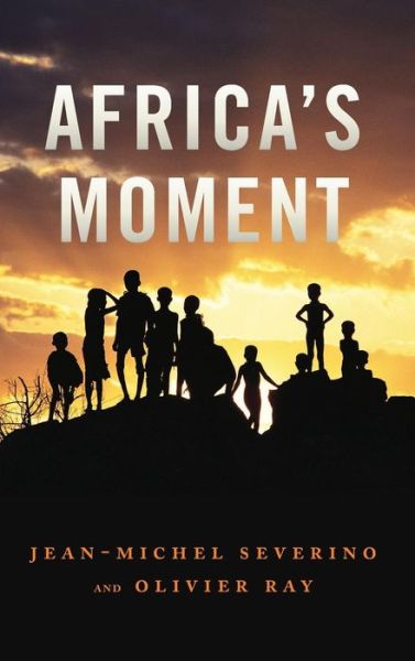 Cover for Jean-Michel Severino · Africa's Moment (Hardcover Book) (2012)