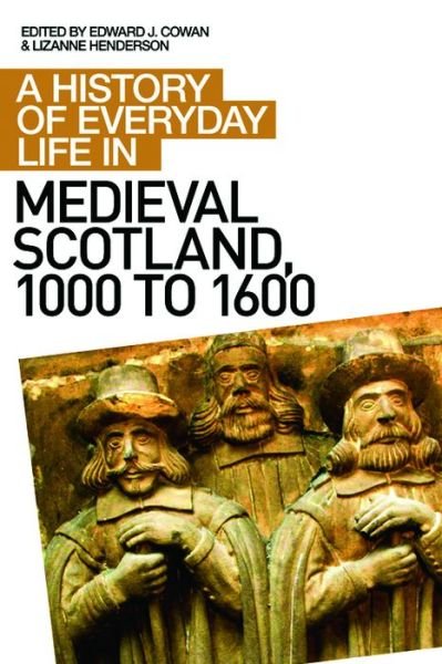Cover for Edward J Cowan · A History of Everyday Life in Medieval Scotland - A History of Everyday Life in Scotland (Taschenbuch) (2011)