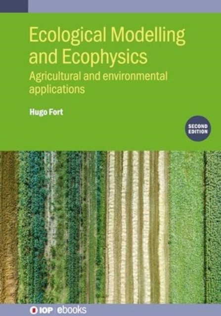 Cover for Fort, Hugo (Republic University, Montevideo, Uruguay) · Ecological Modelling and Ecophysics (Second Edition): Agricultural and environmental applications - IOP ebooks (Hardcover Book) (2024)