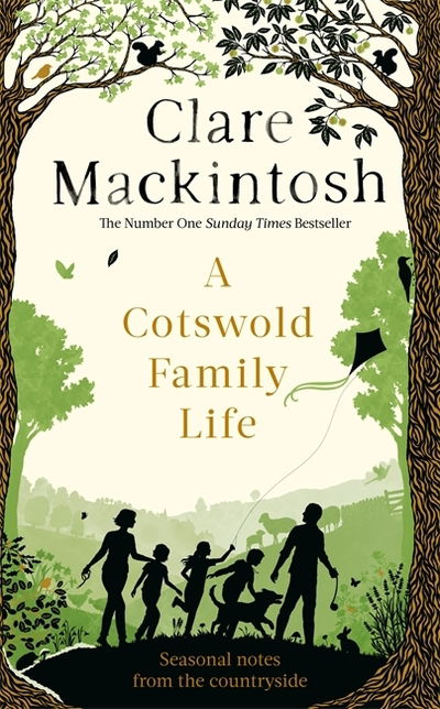 Cover for Clare Mackintosh · A Cotswold Family Life: heart-warming stories of the countryside from the bestselling author (Hardcover bog) (2019)