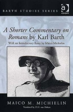 Cover for Maico M. Michielin · A Shorter Commentary on Romans by Karl Barth: With an Introductory Essay by Maico Michielin (Hardcover Book) [New edition] (2007)