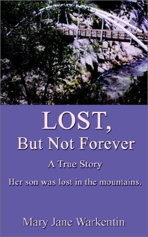 Lost, but Not Forever - Mary Jane Warkentin - Books - AuthorHouse - 9780759636576 - June 26, 2002