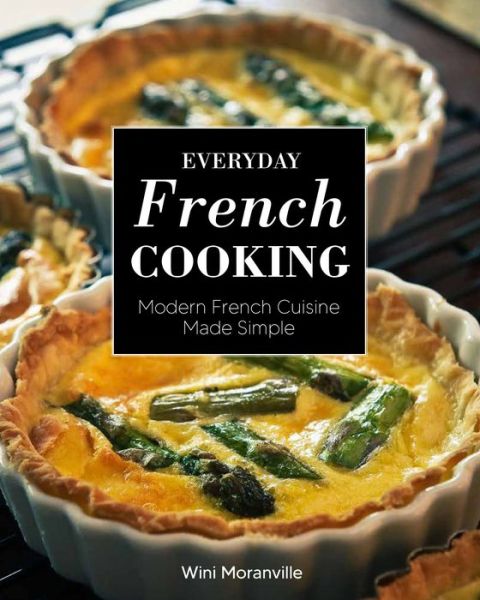 Cover for Wini Moranville · Everyday French Cooking: Modern French Cuisine Made Simple (Paperback Book) (2022)