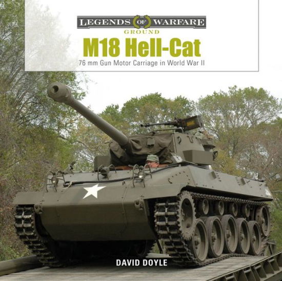 Cover for David Doyle · M18 Hell-Cat: 76 mm Gun Motor Carriage in World War II - Legends of Warfare: Ground (Hardcover Book) (2020)