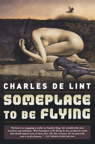 Someplace to Be Flying - Newford - Charles De Lint - Kirjat - St Martin's Press - 9780765307576 - maanantai 1. elokuuta 2005