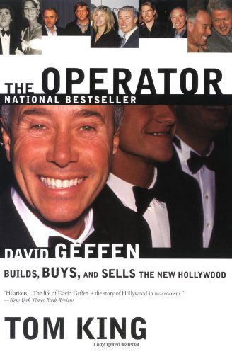 Cover for Thomas R. King · The Operator: David Geffen Builds, Buys, and Sells the New Hollywood (Paperback Book) [1 Reprint edition] (2001)