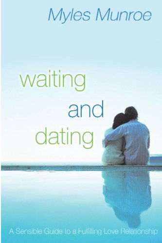 Cover for Myles Munroe · Waiting and Dating: a Sensible Guide to a Fulfilling Love Relationship (Paperback Book) (2022)