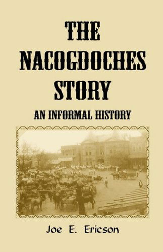 Cover for Joe E. Ericson · The Nacogdoches (Texas) Story: an Informal History (Taschenbuch) (2009)