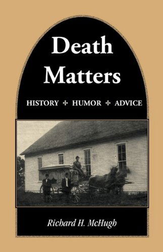 Cover for Richard H. Mchugh · Death Matters: History - Humor - Advice (Paperback Book) (2009)