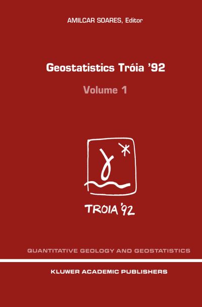Cover for Geostatistics Troia '92: Volume 1 &amp; 2 - Quantitative Geology and Geostatistics (Hardcover Book) [1993 edition] (1993)